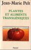 Plantes et Aliments Transg&eacute;niques.. Pelt Jean-Marie