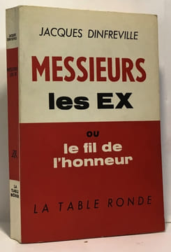 messieurs les ex ou le fil de l'honneur. Dinfreville Jacques