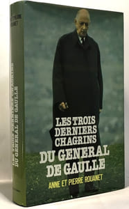 les trois derniers chagrins du général de Gaulle