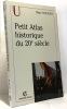Petit atlas historique du XXème siècle. : 3ème édition. Nouschi Marc