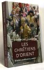Les Chrétiens d'Orient : Vitalité Souffrances Avenir. Jean-Michel Cadiot