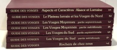 Guide des Vosges volume 1 à 7: aspects et caractères Alsace et Lorraine Le plateau lorrain et les Vosges du Nord les vosges moyennes partie ...