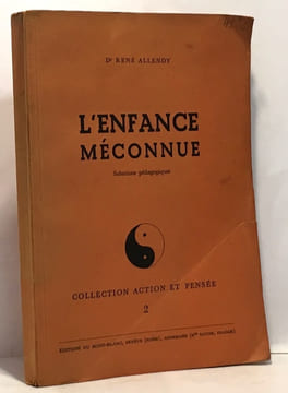 L'enfance méconnu - solutions pédagogiques. Allendy René