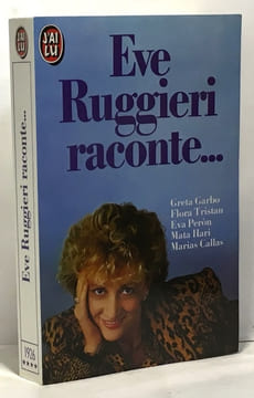 Eve Ruggieri raconte : Tome 1 Greta Garbo Flora Tristan Eva Peron Mata Hari Maria Callas. Ruggieri Eve