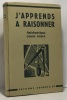 J'apprends à raisonner - arithmétique cours moyen - cours moyen et classes de 8e et 7e des lycées et collèges - programme 1945. Condevaux  Chatelet