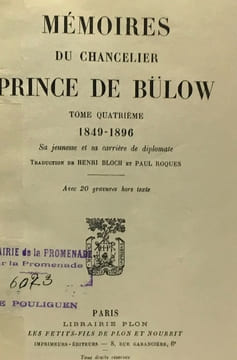 Mémoires du chancelier Prince de Bülow - 4 VOLUMES - TOME I+II+III+IV / 1897-1902 / 1902-1909 /1909-1919 / 1849-1896. Prince De Bülow
