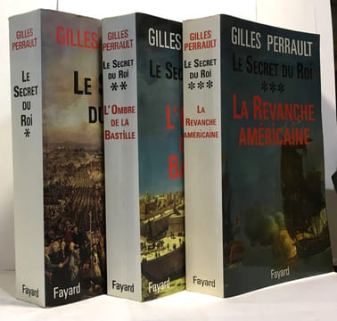 Le secret du Roi + L'ombre de la Bastille + La revanche américaine --- tome un deux et trois. Perrault Gilles