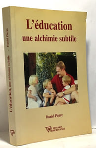L'éducation une alchimie subtile
