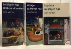 Le Moyen Age Ombres et lumières + Voyager au Moyen Age + Le plasir au Moyen Age --- 3 livres. VERDON Jean Bourget Paul
