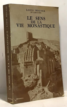 Le sens de la vie monastique - 3E édition revue et corrigée. Bouyer Louis