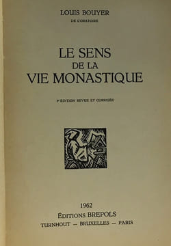 Le sens de la vie monastique - 3E édition revue et corrigée. Bouyer Louis