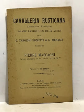 Cavalleria rusticana (chevalerie rustique) drame lyrique en deux actes de Mm. G. Targioni-Tozzetti et G. Menasci musique de Pierre Mascagni version ...