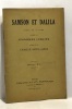 Samson et Dalila opéra en 3 actes poème de Ferdinand Lemaire musique de Camille Saint Saëns. Lemaire  Saint-Saëns