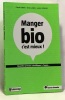 Manger bio c?est mieux ! : Nouvelles preuves scientifiques à l?appui. Aubert Claude  Lefebvre André  Lairon Denis