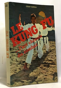 Le kung fu ... l'art chinois du combat