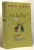 Un bébé? Non merci. Giffin Emily