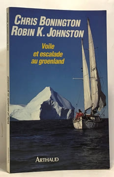 Voile et escalade au Gröenland. Chris Bonington Robin K. Johnston