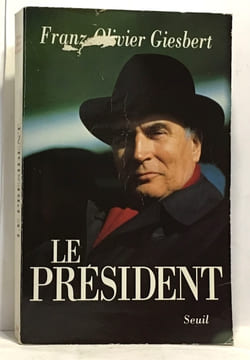 La tragédie du président - Scènes de la vie politique 1986-2006 + M. Le président scènes de vie politique 2005-20011 + Le Président (Mitterrand) + La ...