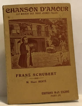 Chanson d'amour (la maison des trois jeunes filles) comédie musicale en trois actes livre français de Mm. Hugues Delorme et Léon Abric musique de ...