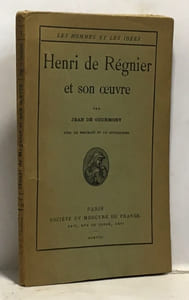Henri de Régnier et son oeuvre - avec un portrait et un autographe (fac similé) --- les hommes et les idées