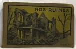 Nos ruines - fascicule N°1 --- (documents photographiques guerre 14-18). Collectif