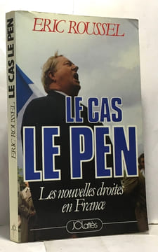 LE CAS LE PEN - LES NOUVELLES DROITES EN FRANCE. Roussel - Eric Roussel