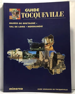 Guide Tocqueville des musées de Bretagne - Val de Loire - Normandie