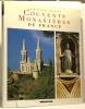Les Plus Beaux Couvents et Monastères de France. Marie-Josèphe Lussien-Maisonneuve