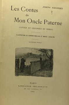 Les contes de mon oncle Paterne - contes et légendes du Berry - illustrations de Fernand Maillaud et Marcel Lecoultre --- 4e édition. Aeorges Joseph