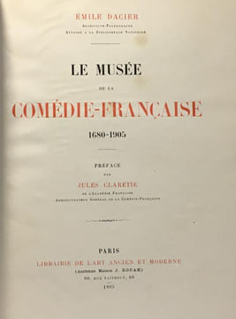 Le musée de la comédie-française 1680-1905 - préface de Jules Claretie. Dacier Émile