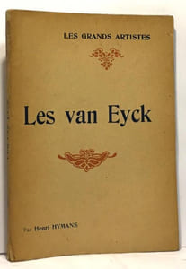 Les van eyck - biographie critique --- coll. les grands artistes leur vie leur oeuvre