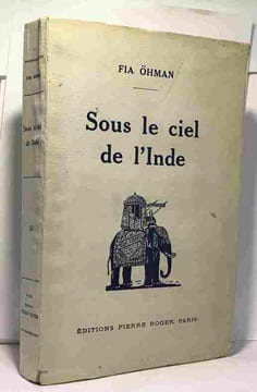 Sous le ciel de l'Inde - voyage au pays de Rabindranath Tagore - traduit du suédois par P. Desfeuilles - avec planches hors texte et carte. Öhman Fia