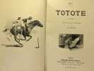 Totote - illustrations d'apr&egrave;s les aquarelles de G. Dutriac - &eacute;dition illustr&eacute;. Gyp