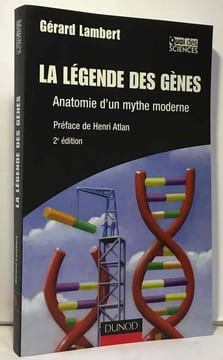 La légende des gènes : Anatomie d'un mythe moderne. Lambert Gérard Atlan Henri