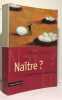 NAITRE ? La controverse bio&eacute;thique. Mehl Dominique