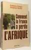 Comment la France a perdu l'Afrique. Glaser Antoine  Smith Stephen