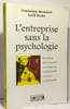 L'entreprise sans la psychologie. Travailler avec les autres en fonction de ce qu'ils font. Michalon