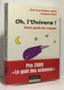 Oh l'Univers ! - Petit guide de voyage. Robert-Esil Jean-Luc  Paul Jacques