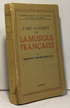L'âge classique de la musique française - la musique française dans la civilisation. Champigneulle Bernard