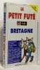 PETIT FUTE BRETAGNE. Collectif