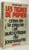 Les tigres de papier - crise de la presse et auto critique du journalisme. Boris Claude