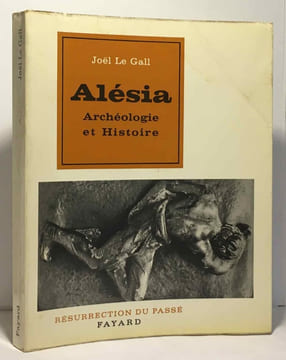 Alésia - archéologie et histoire. Le Gall Joel
