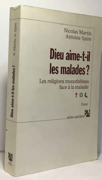 Dieu aime-t-il les malades. Khayat D.  Martin N.  Spire A