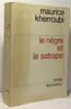 Le n&egrave;gre et le satrape. Kherroubi Maurice