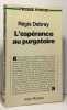 L'esp&eacute;rance au purgatoire. Debray R&eacute;gis