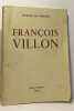 Fran&ccedil;ois Villon (avec hommage de l'auteur). Las Vergnas Georges