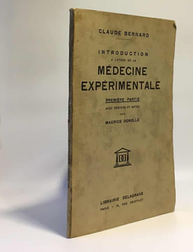 Introduction à l'étude de la médecine expérimentale - première partie avec préface et notes par Maurice Dorolle. Bernard Claude