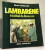 Lambar&eacute;n&eacute; : H&ocirc;pital de brousse. Schuffenecker G&eacute;rard  Gros Christian