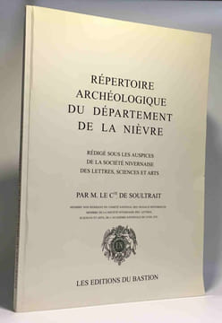 Répertoire archéologique du département de la Nièvre - rédigé sous les auspices de la société nivernaise des lettres sciences et arts. Soultrait Comte ...
