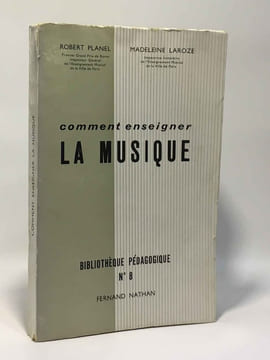Comment enseigner la musique - bibliothèque pédagogique n°8. Planel Laroze